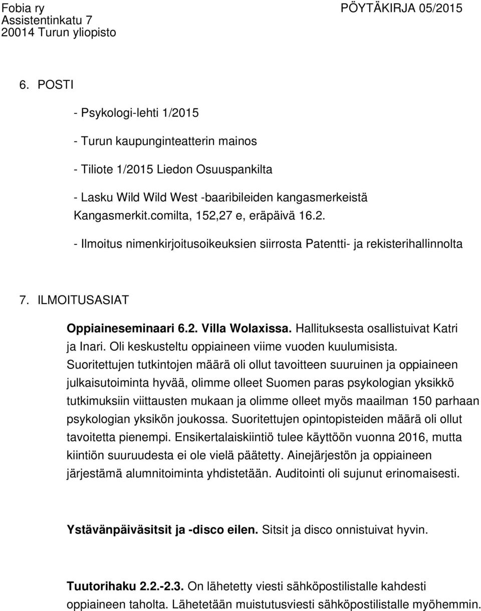 Hallituksesta osallistuivat Katri ja Inari. Oli keskusteltu oppiaineen viime vuoden kuulumisista.