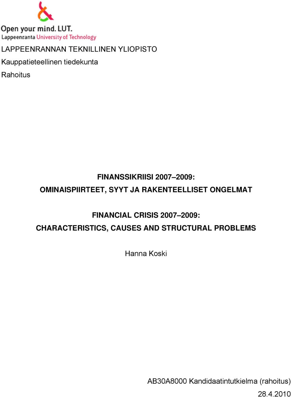 RAKENTEELLISET ONGELMAT FINANCIAL CRISIS 2007 2009: CHARACTERISTICS,