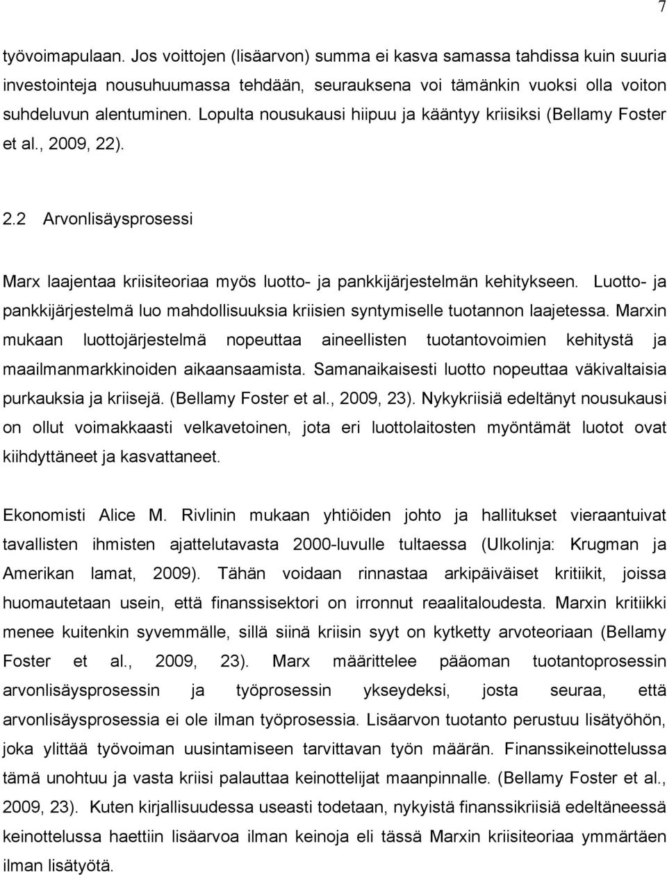 Luotto- ja pankkijärjestelmä luo mahdollisuuksia kriisien syntymiselle tuotannon laajetessa.