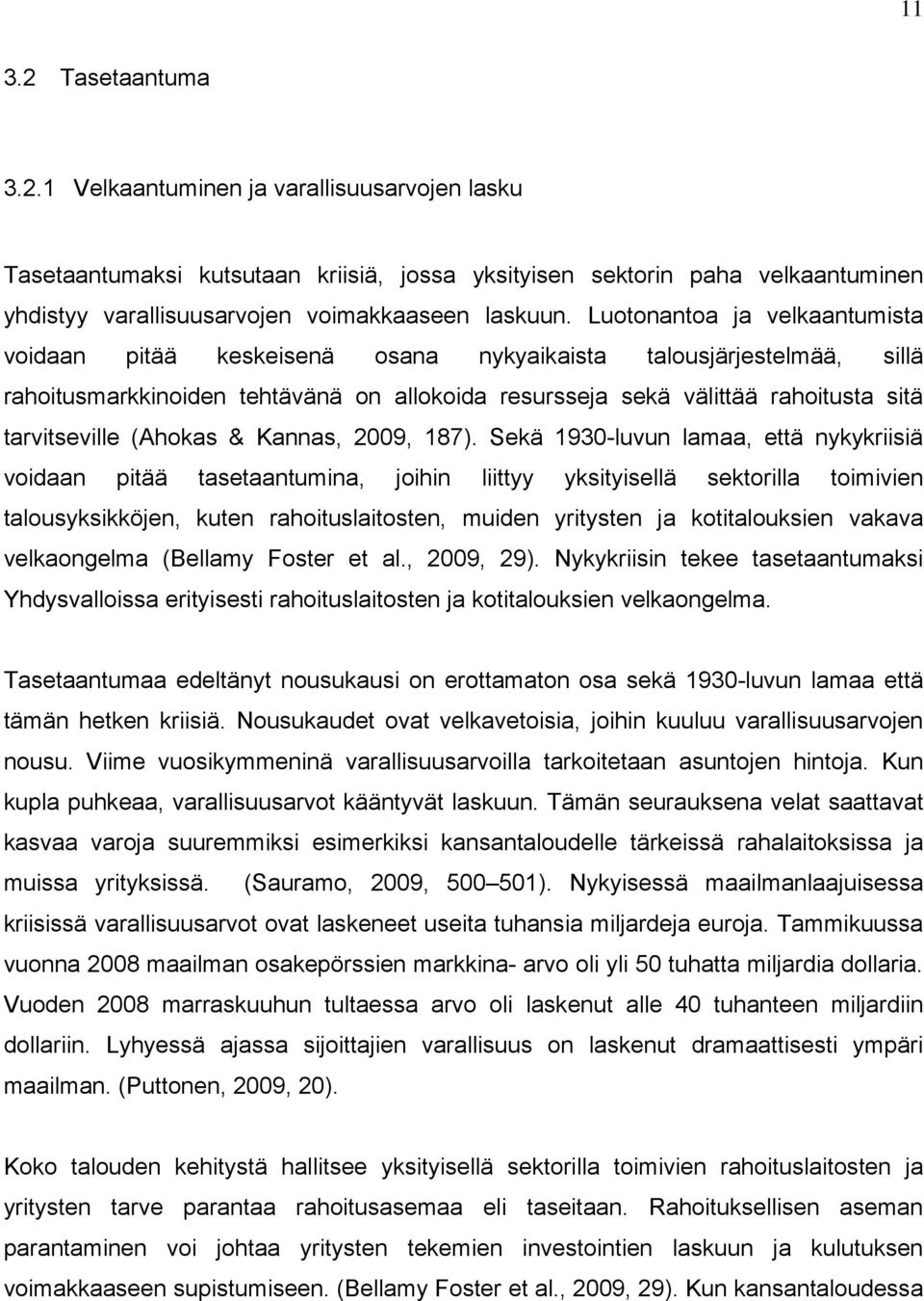 (Ahokas & Kannas, 2009, 187).