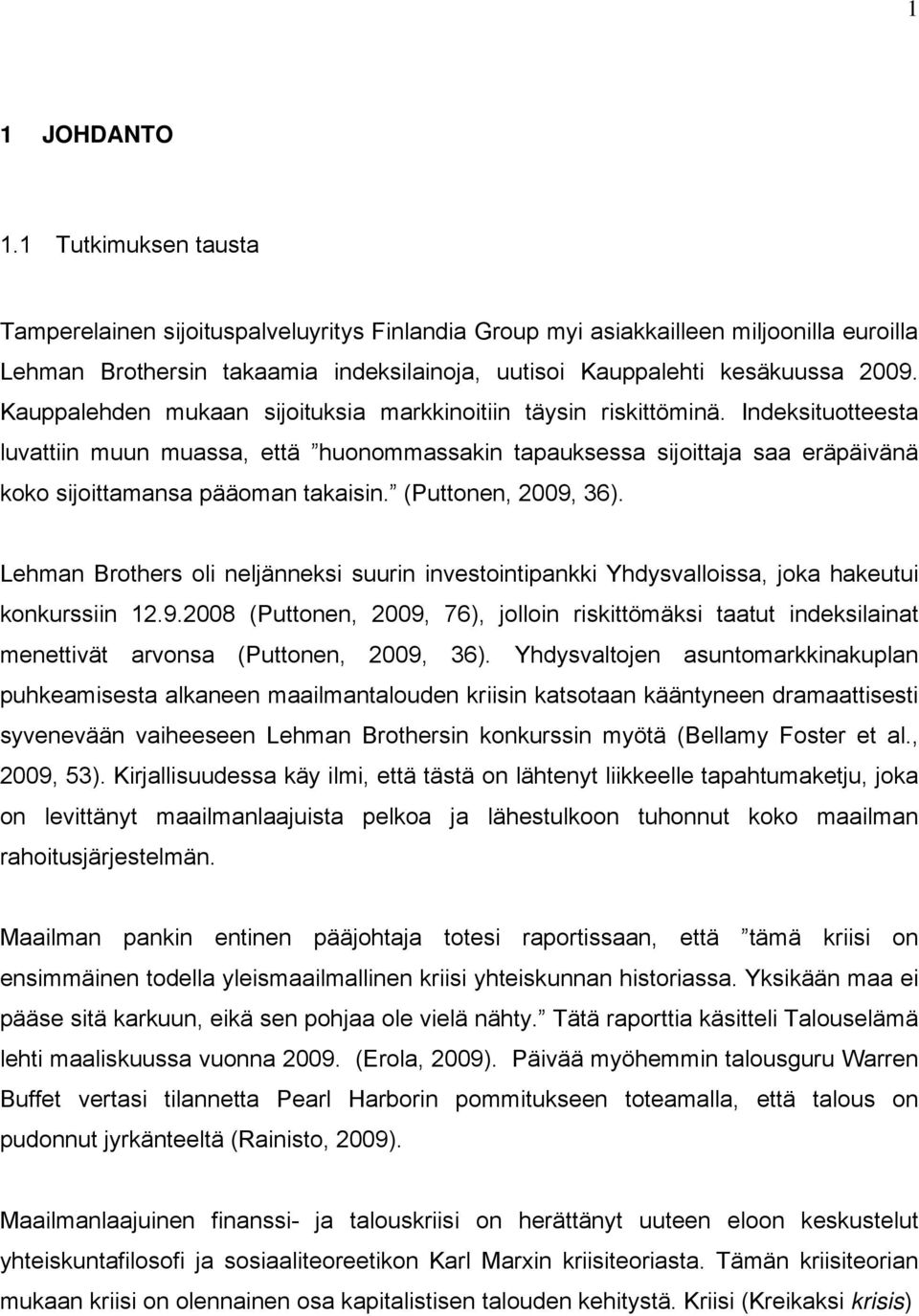 Kauppalehden mukaan sijoituksia markkinoitiin täysin riskittöminä.