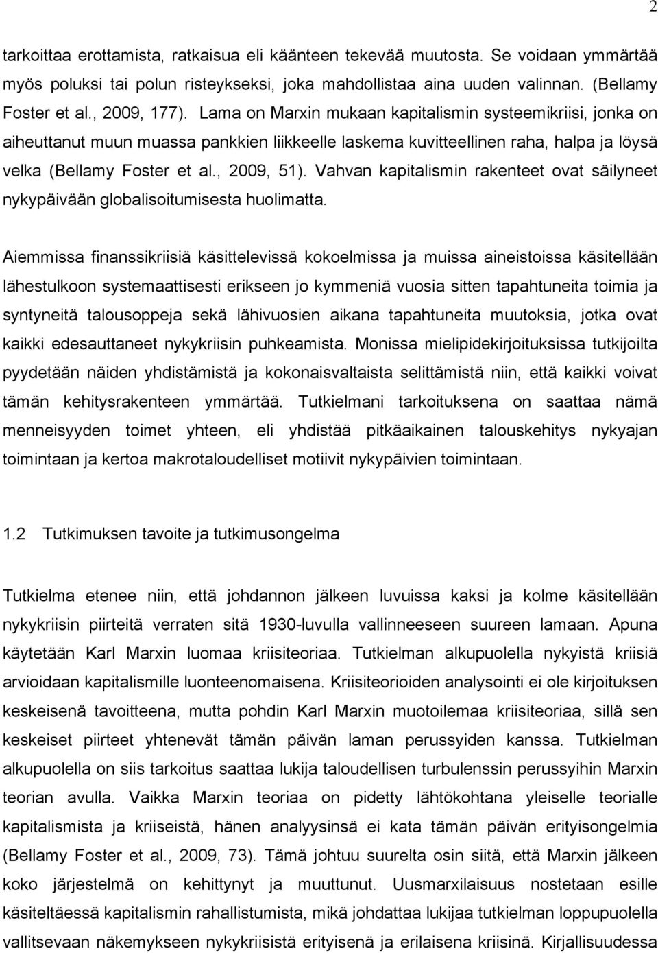 Vahvan kapitalismin rakenteet ovat säilyneet nykypäivään globalisoitumisesta huolimatta.