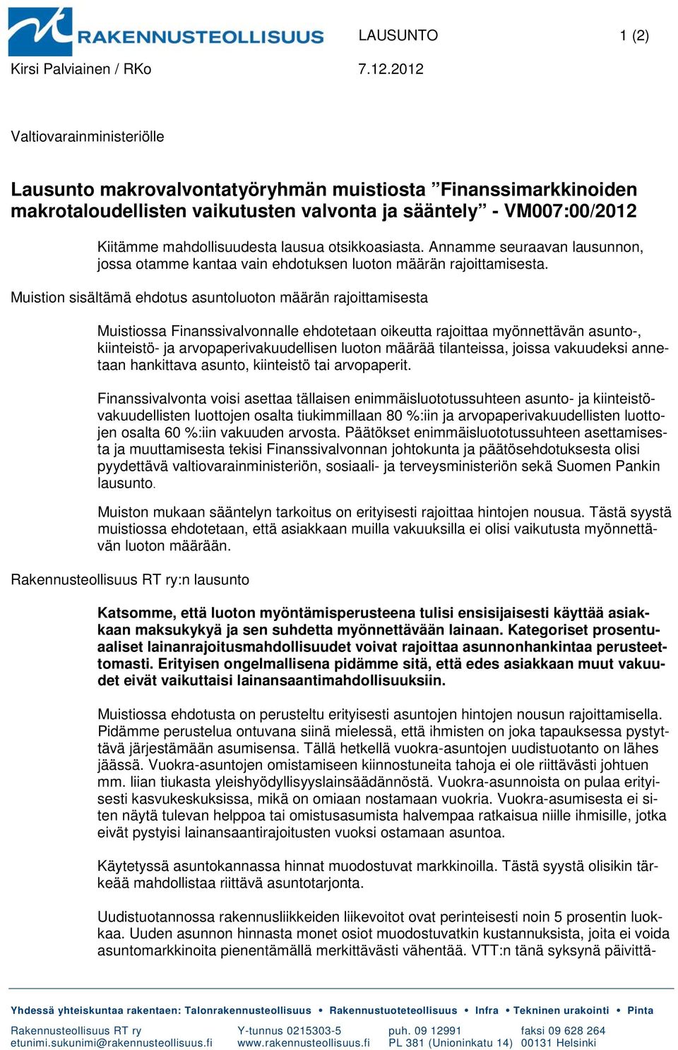 mahdollisuudesta lausua otsikkoasiasta. Annamme seuraavan lausunnon, jossa otamme kantaa vain ehdotuksen luoton määrän rajoittamisesta.