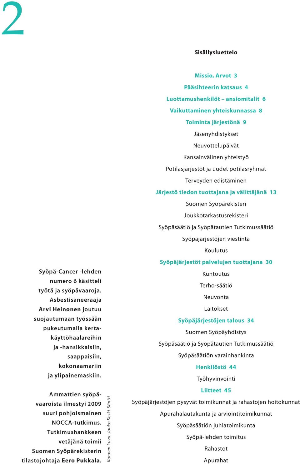 Tutkimussäätiö Syöpäjärjestöjen viestintä Koulutus Syöpä-Cancer -lehden numero 6 käsitteli työtä ja syöpävaaroja.
