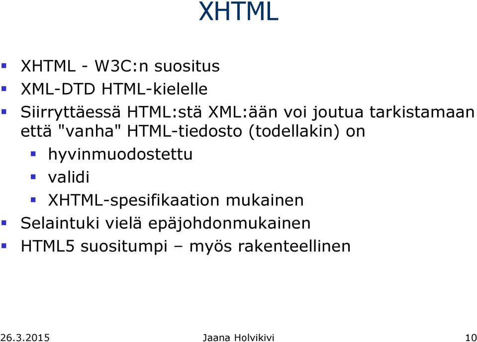 hyvinmuodostettu validi XHTML-spesifikaation mukainen Selaintuki vielä