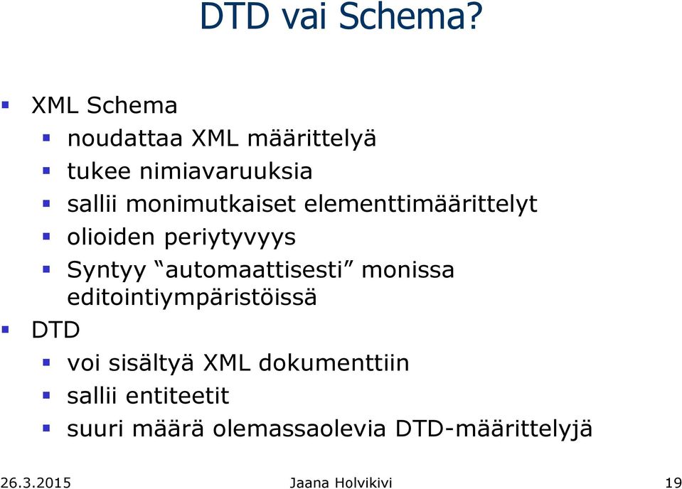 monimutkaiset elementtimäärittelyt olioiden periytyvyys Syntyy automaattisesti