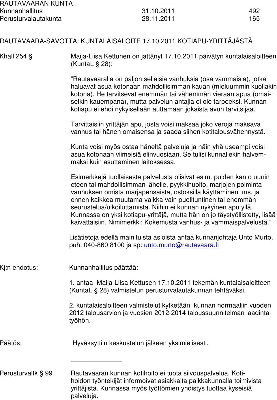 2011 KOTIAPU-YRITTÄJÄSTÄ Khall 254 Maija-Liisa Kettunen on jättänyt 17.10.