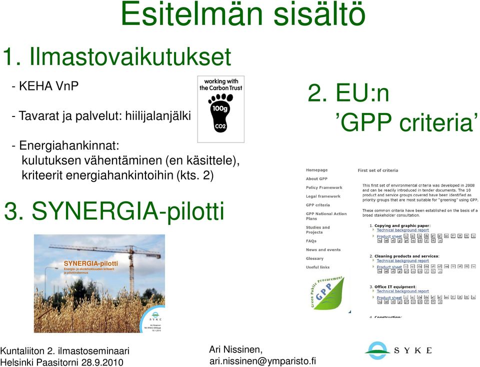 energiahankintoihin (kts. 2) 2. EU:n GPP criteria 3.