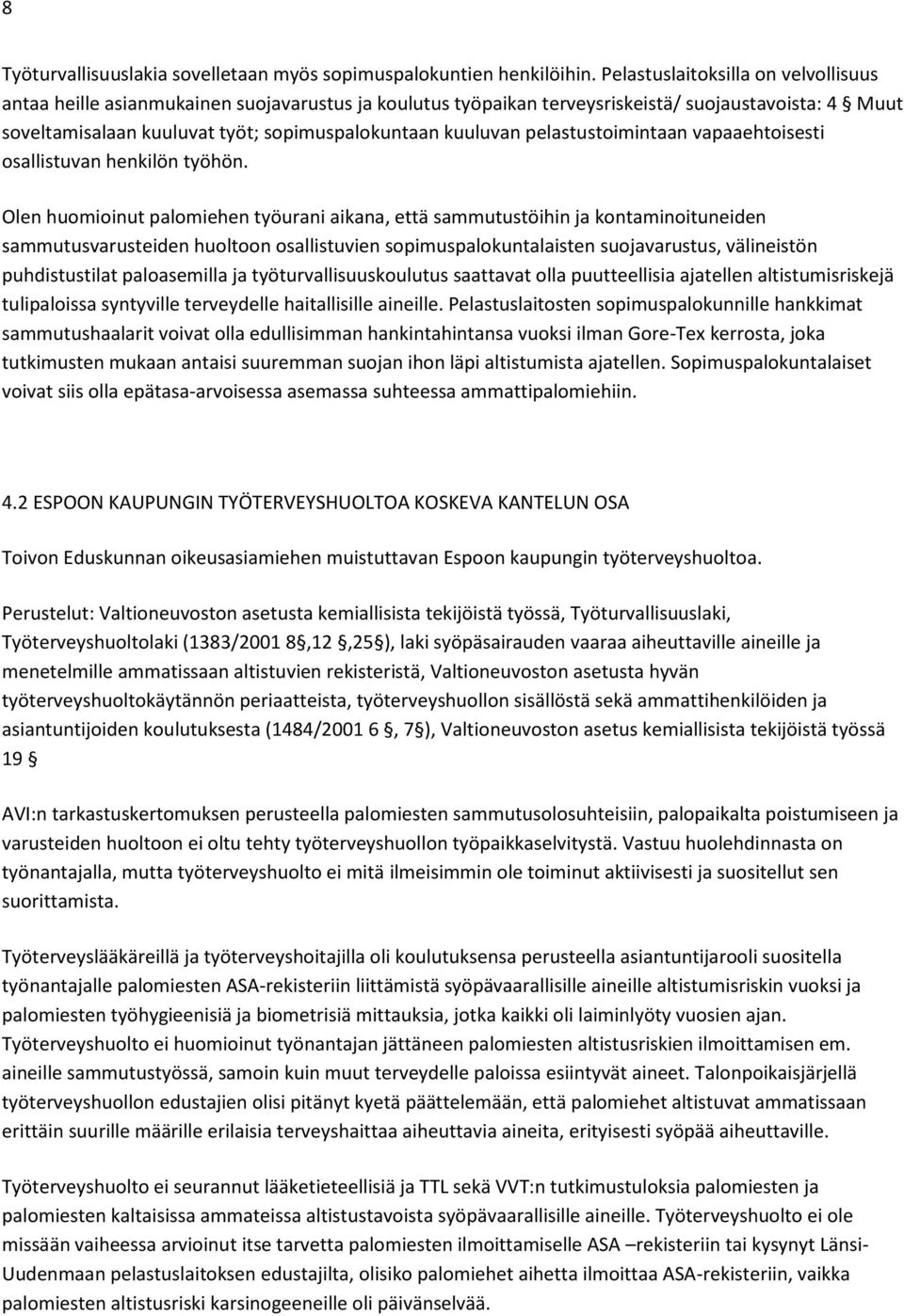 pelastustoimintaan vapaaehtoisesti osallistuvan henkilön työhön.