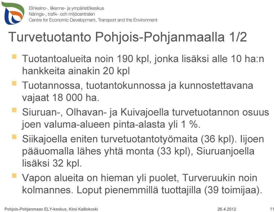 Siuruan-, Olhavan- ja Kuivajoella turvetuotannon osuus joen valuma-alueen pinta-alasta yli 1 %.