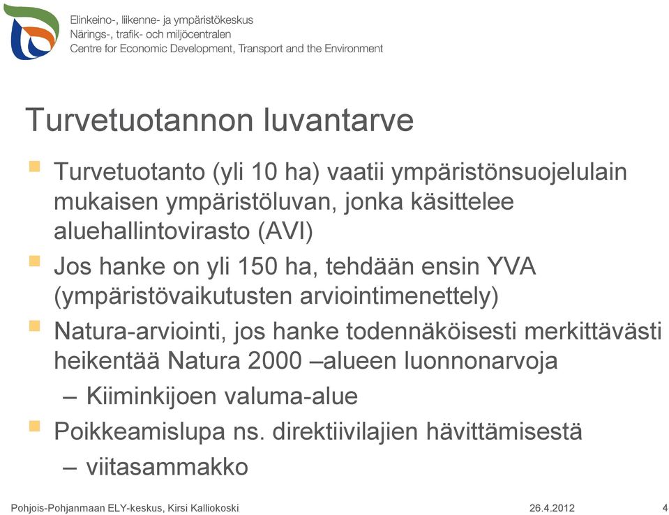 arviointimenettely) Natura-arviointi, jos hanke todennäköisesti merkittävästi heikentää Natura 2000 alueen