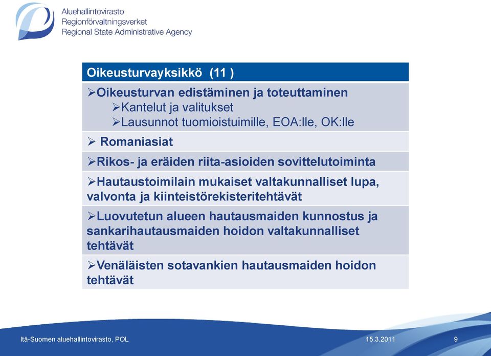 lupa, valvonta ja kiinteistörekisteritehtävät Luovutetun alueen hautausmaiden kunnostus ja sankarihautausmaiden hoidon