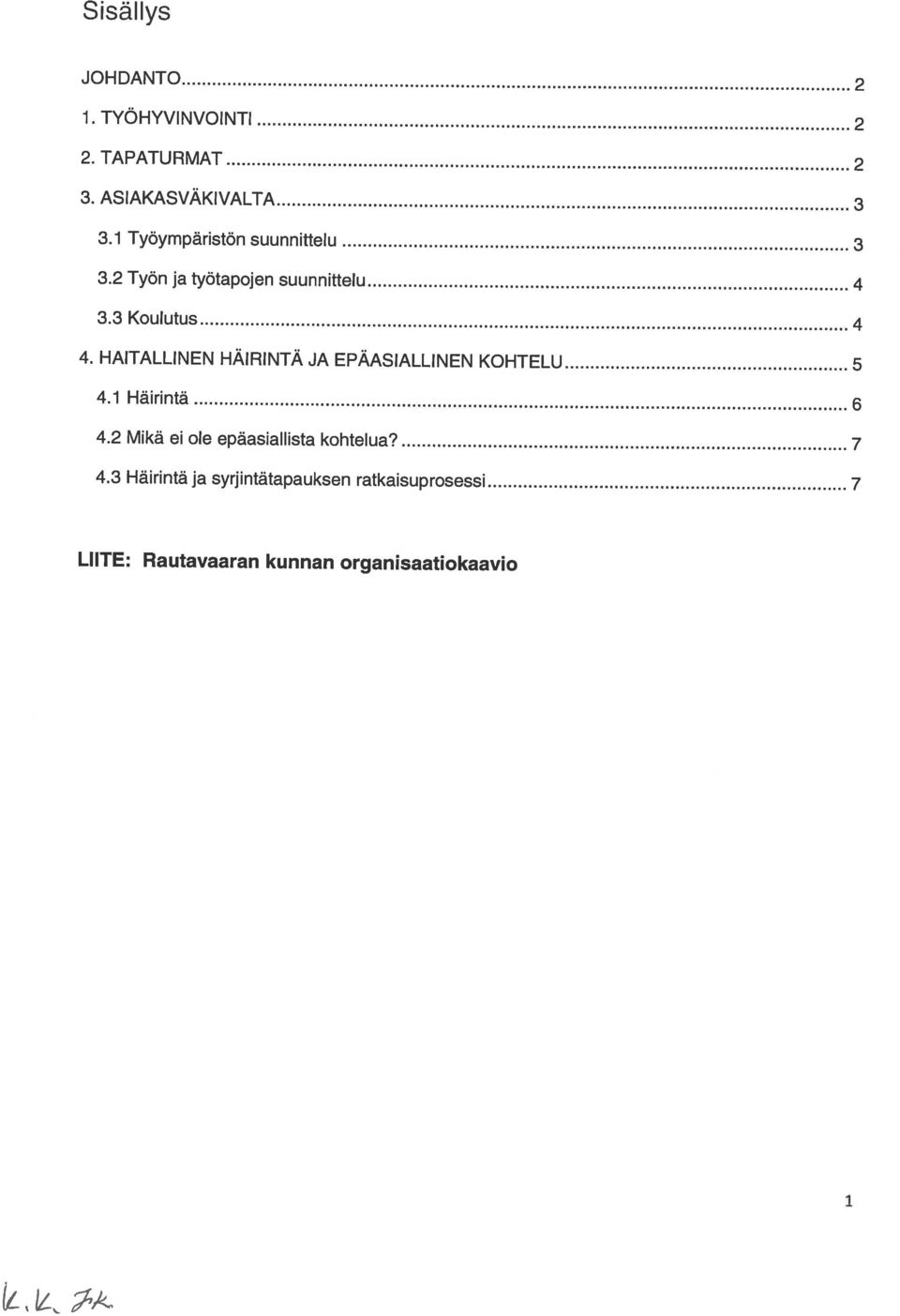 2 Työn ja työtapojen suunnittelu 4 1 LIITE: Rautavaaran kunnan organisaatiokaavio 4.
