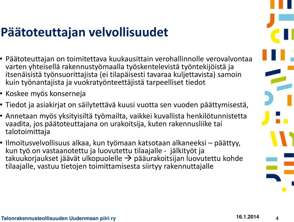 vuotta sen vuoden päättymisestä, Annetaan myös yksityisiltä työmailta, vaikkei kuvallista henkilötunnistetta vaadita, jos päätoteuttajana on urakoitsija, kuten rakennusliike tai talotoimittaja