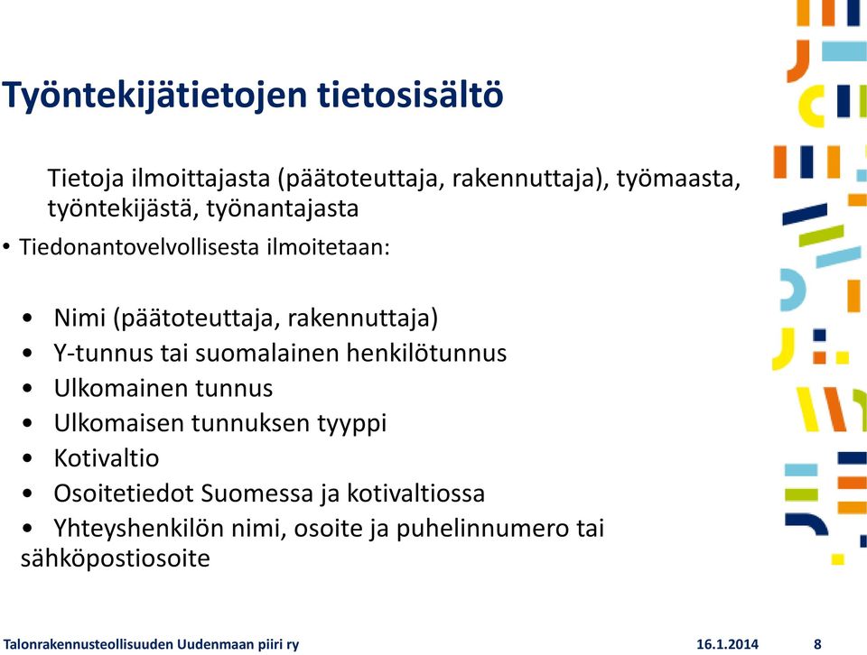 henkilötunnus Ulkomainen tunnus Ulkomaisen tunnuksen tyyppi Kotivaltio Osoitetiedot Suomessa ja kotivaltiossa