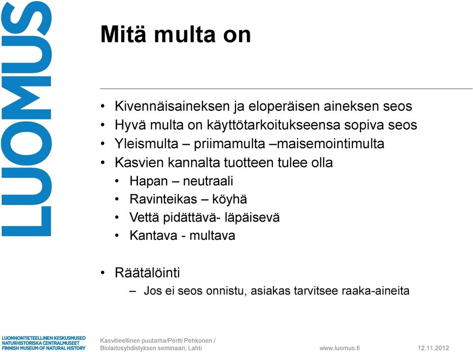 neutraali Ravinteikas köyhä Vettä pidättävä- läpäisevä Kantava - multava Räätälöinti Jos ei seos