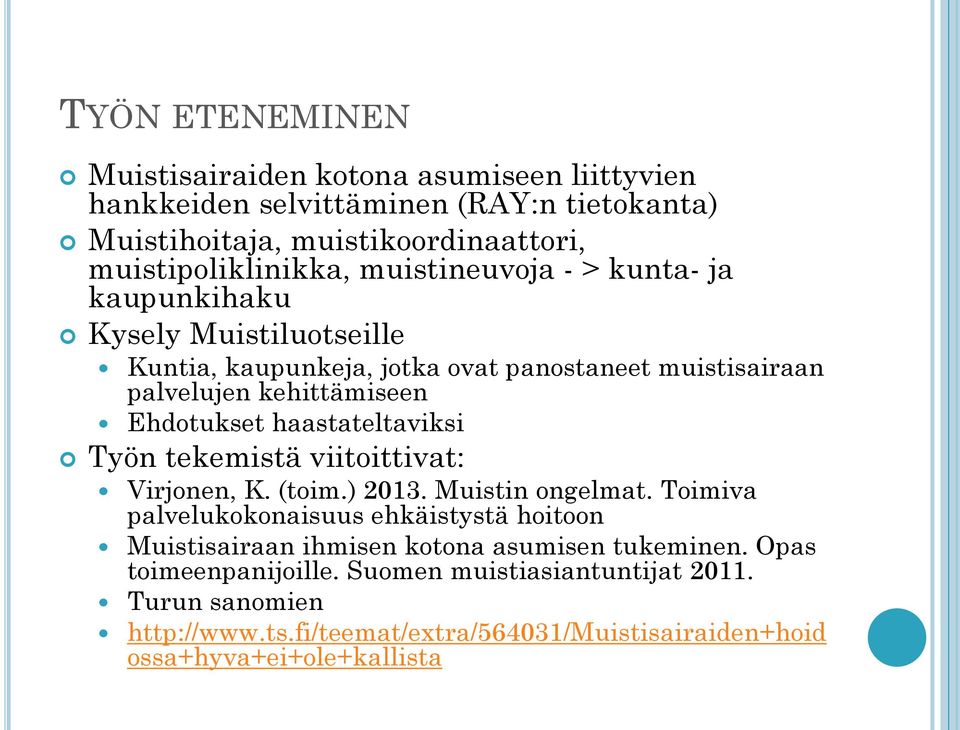 haastateltaviksi Työn tekemistä viitoittivat: Virjonen, K. (toim.) 2013. Muistin ongelmat.