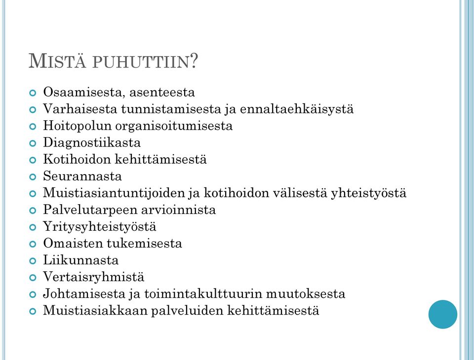 Diagnostiikasta Kotihoidon kehittämisestä Seurannasta Muistiasiantuntijoiden ja kotihoidon välisestä