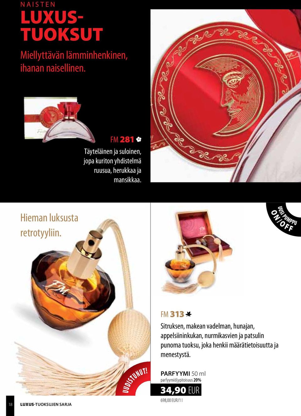 o n Uusi PUMPpu / o f f FM 313 Sitruksen, makean vadelman, hunajan, appelsiininkukan, nurmikasvien ja patsulin