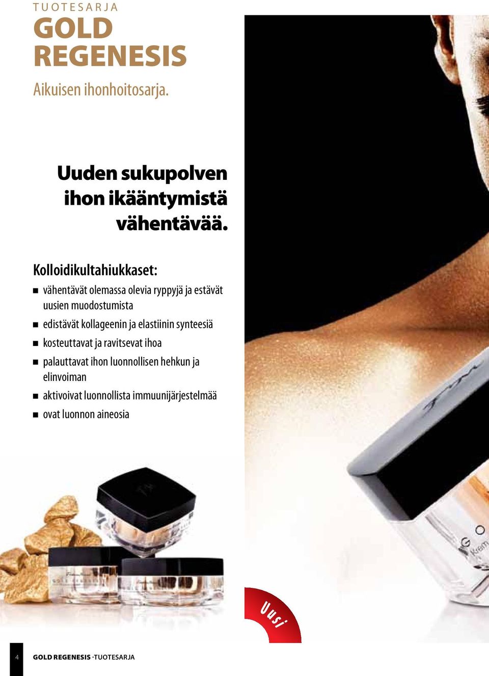 Kolloidikultahiukkaset: vähentävät olemassa olevia ryppyjä ja estävät uusien muodostumista edistävät