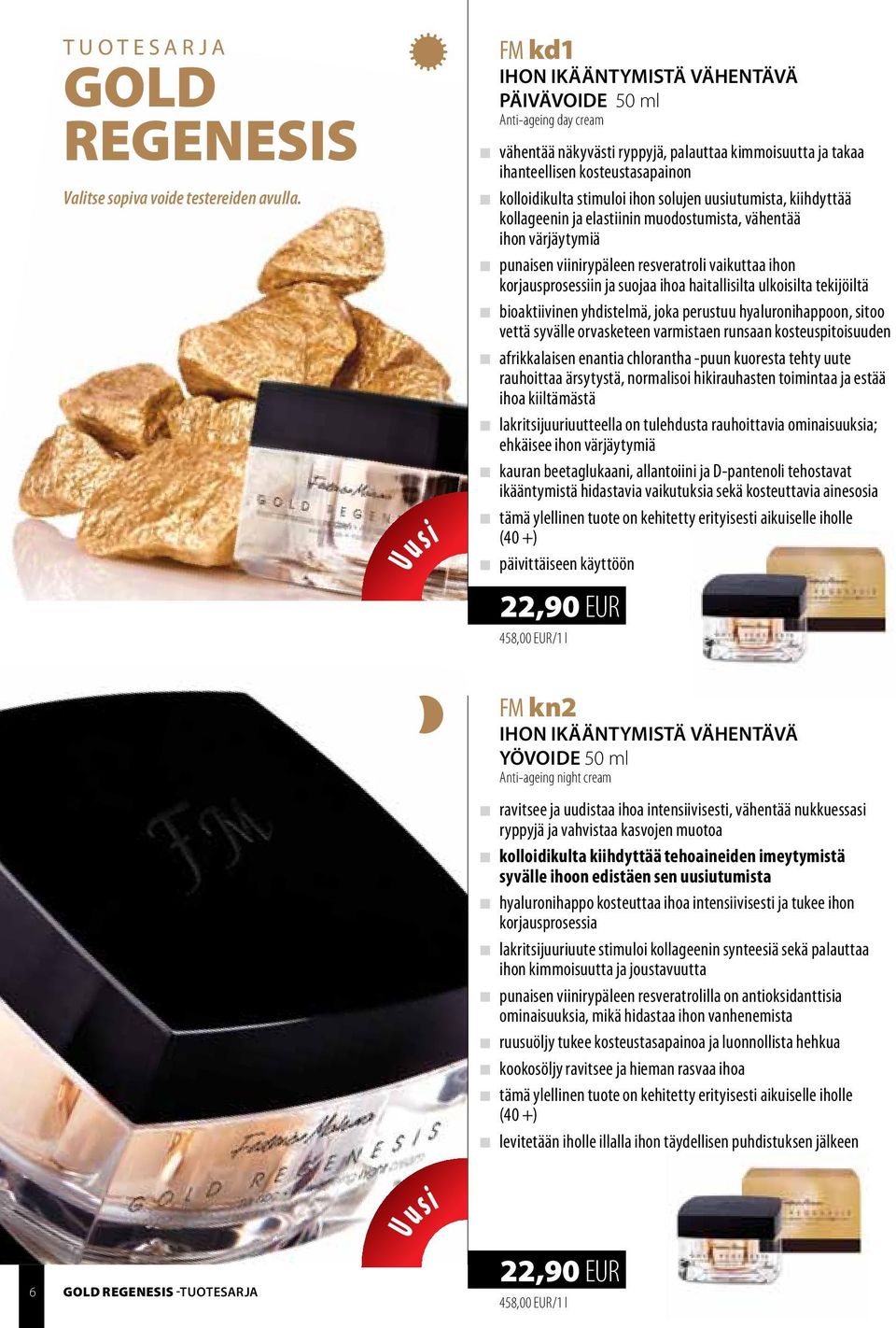 ihon solujen uusiutumista, kiihdyttää kollageenin ja elastiinin muodostumista, vähentää ihon värjäytymiä punaisen viinirypäleen resveratroli vaikuttaa ihon korjausprosessiin ja suojaa ihoa