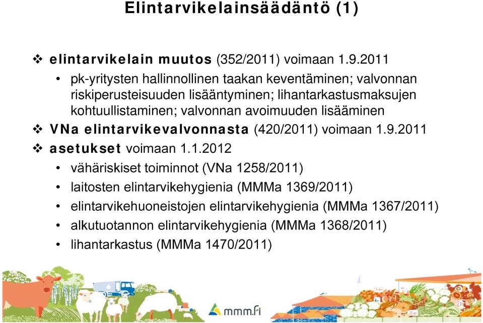 kohtuullistaminen; valvonnan avoimuuden lisääminen VNa elintarvikevalvonnasta (420/2011