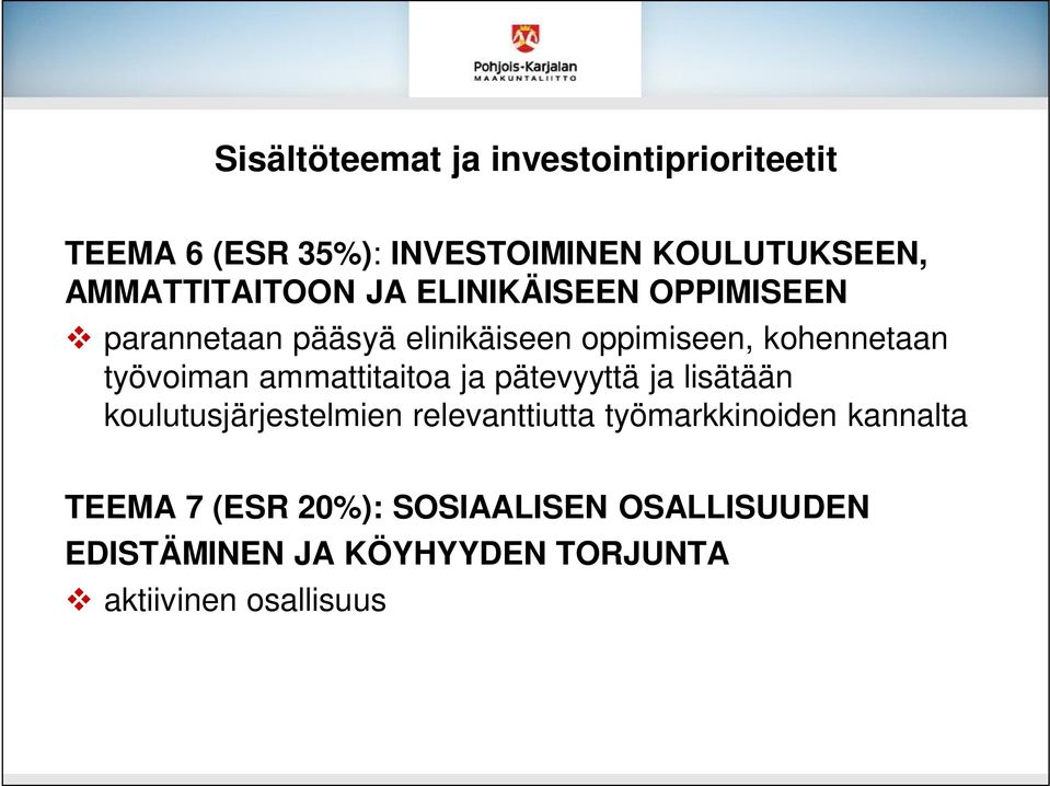 työvoiman ammattitaitoa ja pätevyyttä ja lisätään koulutusjärjestelmien relevanttiutta