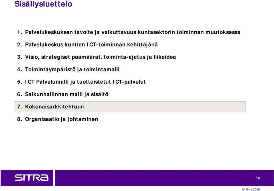 Palvelukeskus kuntien ICT-toiminnan kehittäjänä 3.