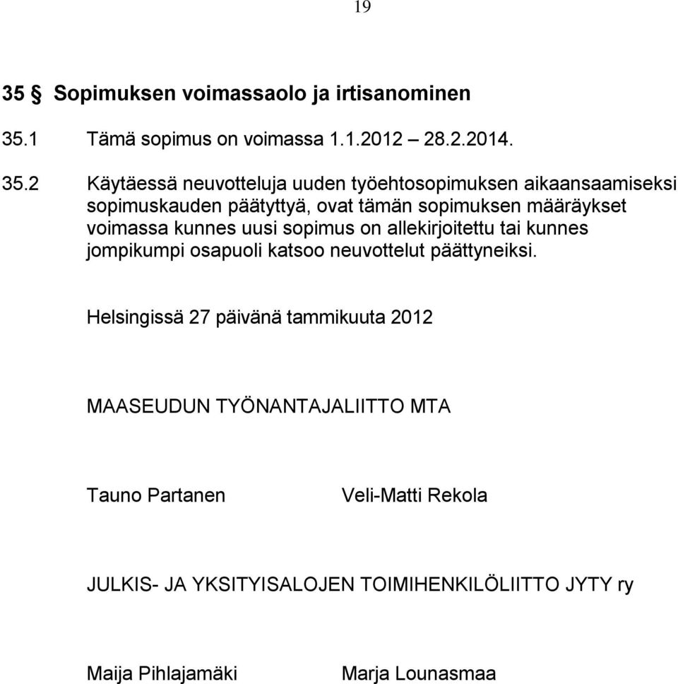 1 Tämä sopimus on voimassa 1.1.2012 28.2.2014. 35.