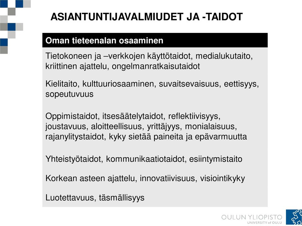 itsesäätelytaidot, reflektiivisyys, joustavuus, aloitteellisuus, yrittäjyys, monialaisuus, rajanylitystaidot, kyky sietää paineita