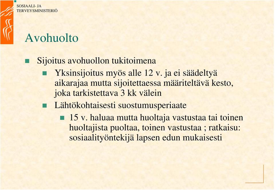 3 kk välein Lähtökohtaisesti suostumusperiaate 15 v.