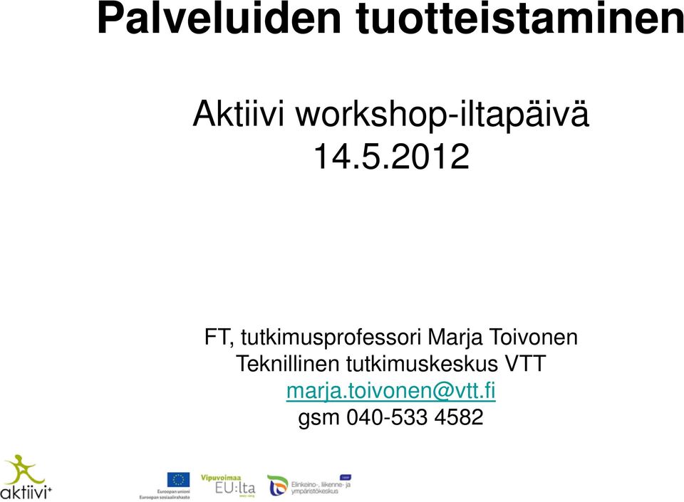 2012 FT, tutkimusprofessori Marja Toivonen