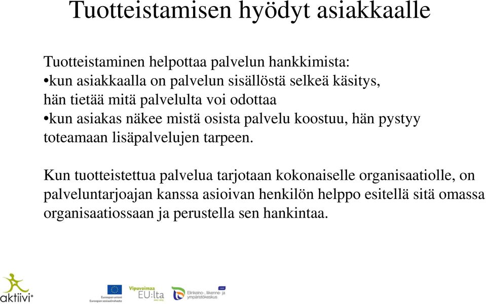 hän pystyy toteamaan lisäpalvelujen tarpeen.