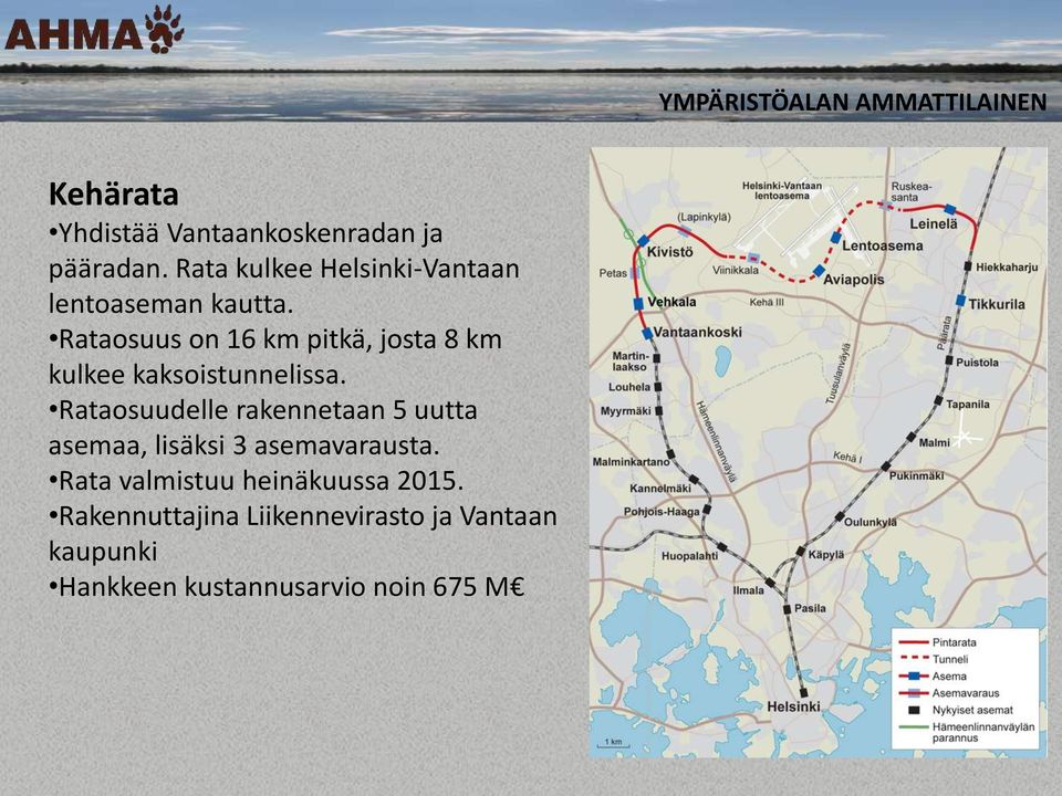 Rataosuus on 16 km pitkä, josta 8 km kulkee kaksoistunnelissa.