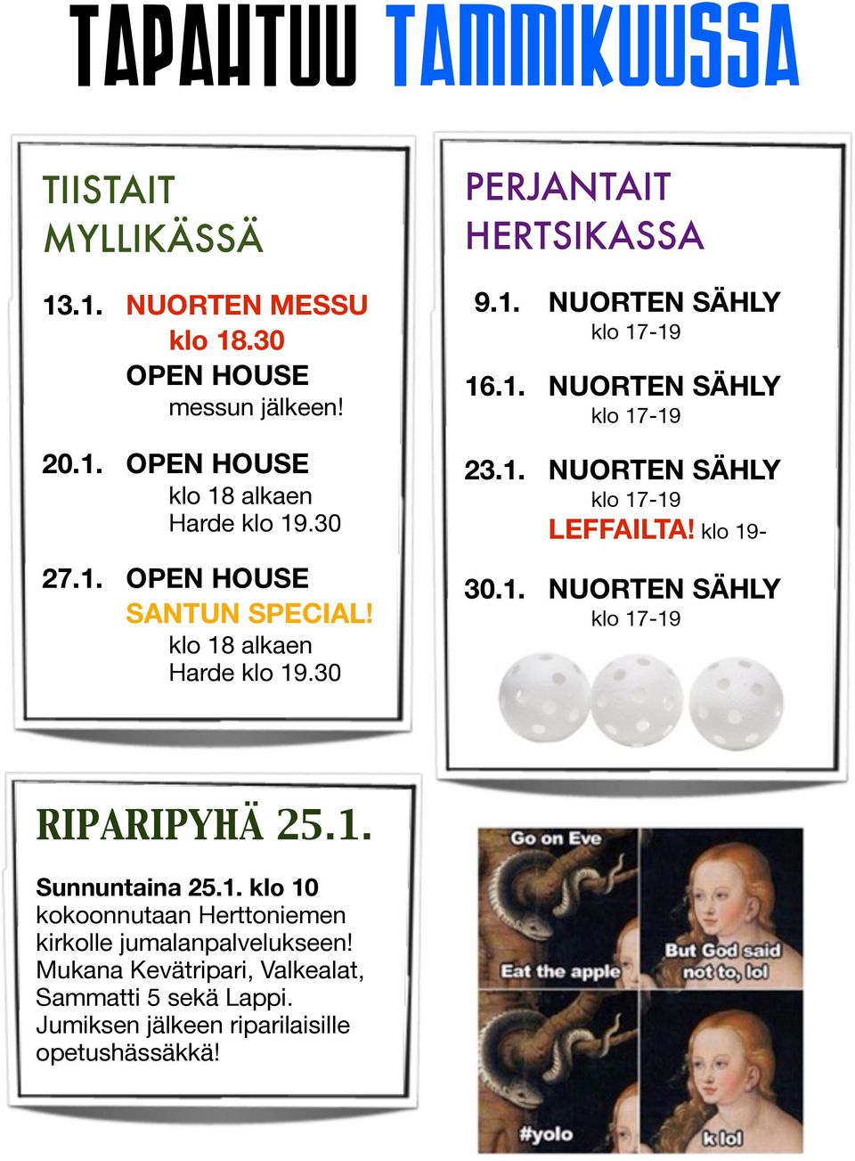 klo 19-30.1. NUORTEN SÄHLY RIPARIPYHÄ 25.1. Sunnuntaina 25.1. klo 10 kokoonnutaan Herttoniemen kirkolle jumalanpalvelukseen!