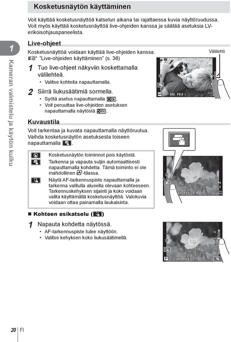 Kameran valmistelu ja käytön kulku Live-ohjeet Kosketusnäyttöä voidaan käyttää live-ohjeiden kanssa. g Live-ohjeiden käyttäminen (s. 36) Tuo live-ohjeet näkyviin koskettamalla välilehteä.