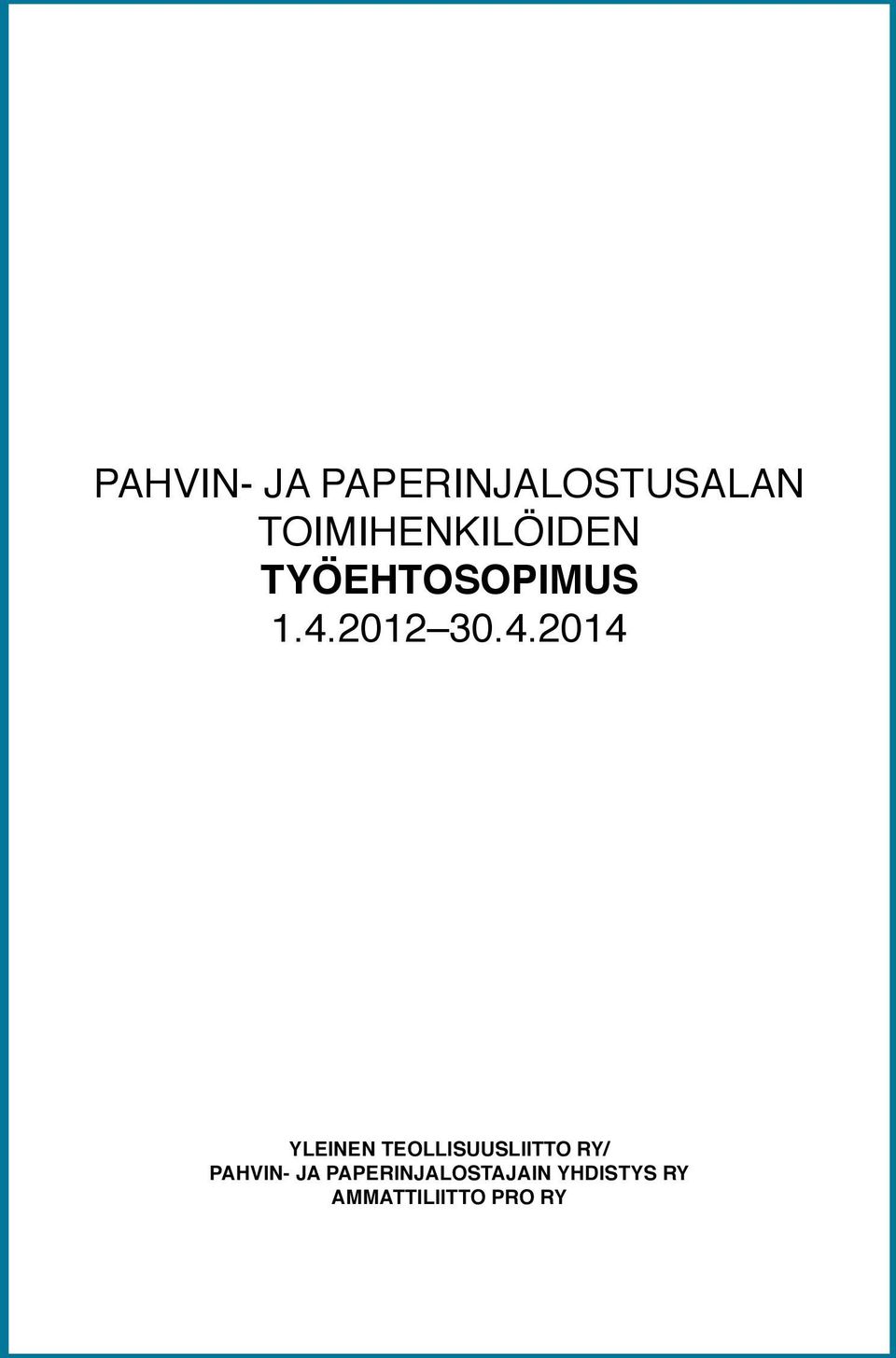 4.2014 YLEINEN TEOLLISUUSLIITTO RY/ PAHVIN-