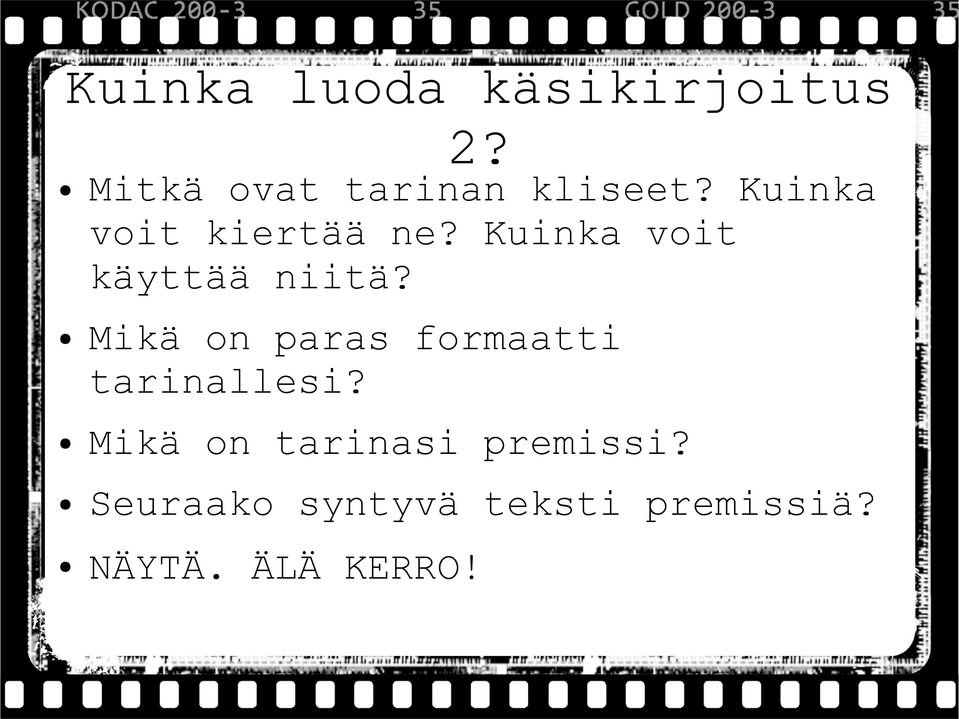 Mikä on paras formaatti tarinallesi?