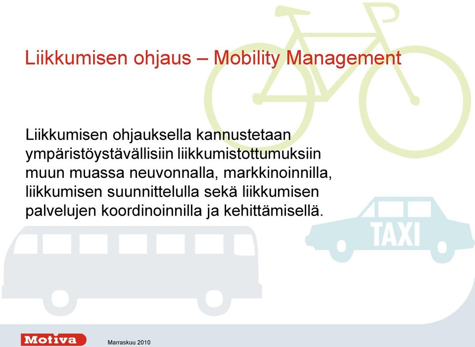 muassa neuvonnalla, markkinoinnilla, liikkumisen