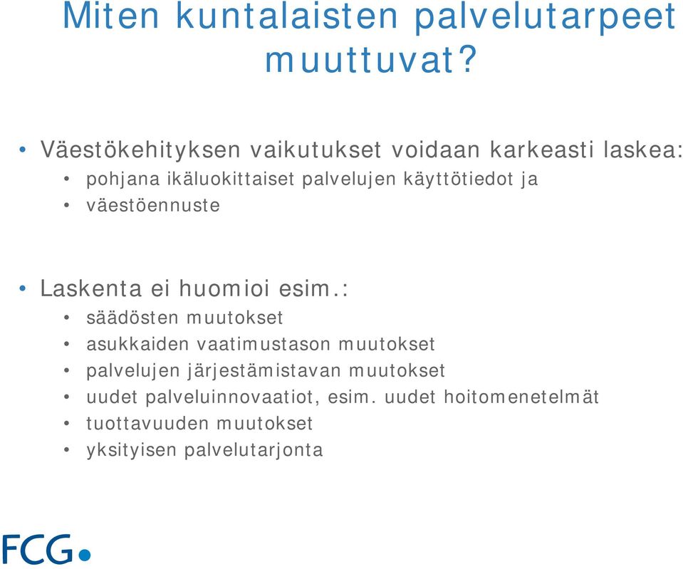 käyttötiedot ja väestöennuste Laskenta ei huomioi esim.