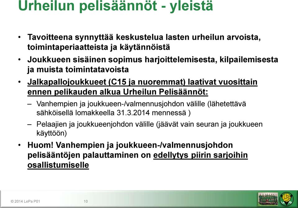 Pelisäännöt: Vanhempien ja joukkueen-/valmennusjohdon välille (lähetettävä sähköisellä lomakkeella 31