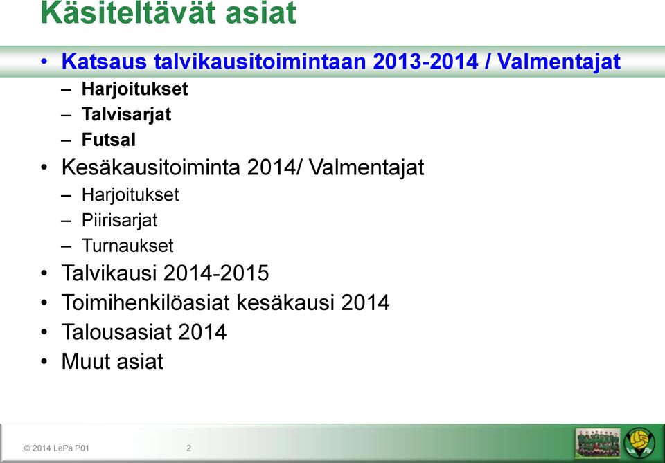 Valmentajat Harjoitukset Piirisarjat Turnaukset Talvikausi 2014-2015