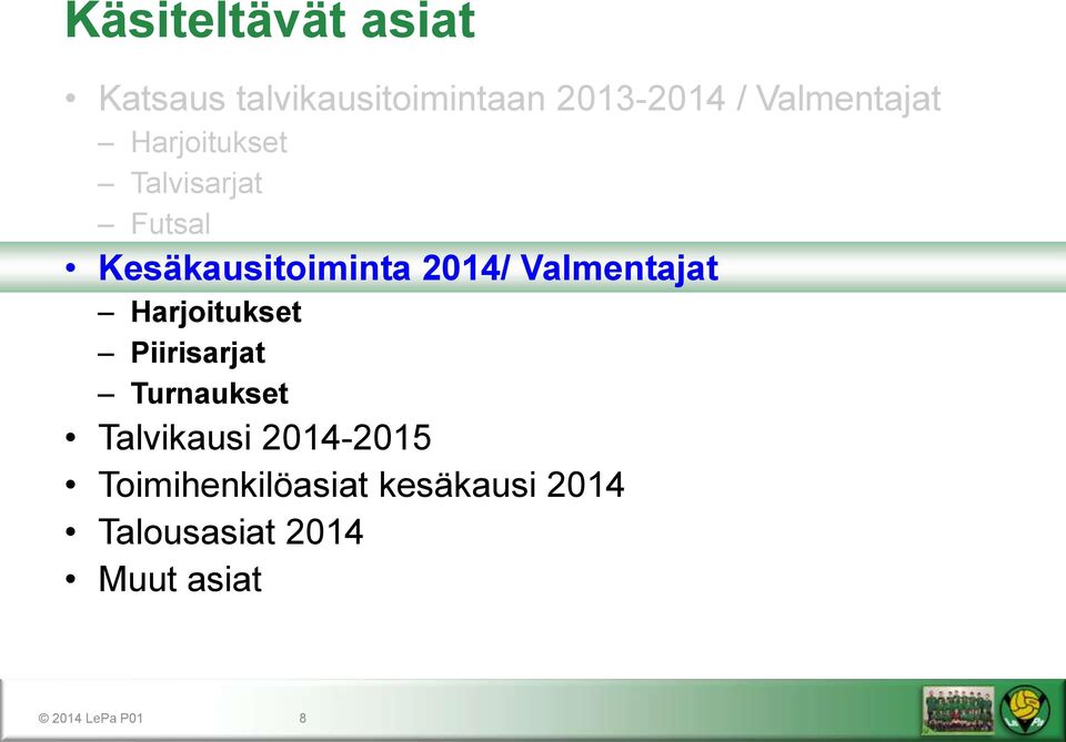 Valmentajat Harjoitukset Piirisarjat Turnaukset Talvikausi 2014-2015