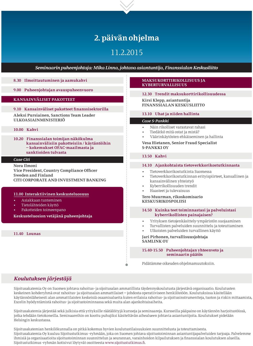20 Finanssialan toimijan näkökulma kansainvälisiin pakotteisiin / käytäntöihin kokemukset OFAC-maailmasta ja sanktioiden tulvasta Case Citi Nora Ilmoni Vice President, Country Compliance Officer