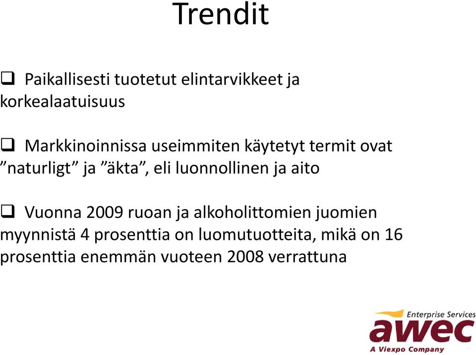 luonnollinen ja aito Vuonna 2009 ruoan ja alkoholittomien juomien