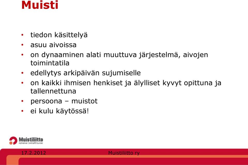 arkipäivän sujumiselle on kaikki ihmisen henkiset ja