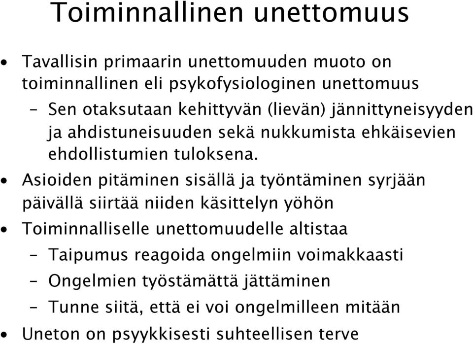 Asioiden pitäminen sisällä ja työntäminen syrjään päivällä siirtää niiden käsittelyn yöhön Toiminnalliselle unettomuudelle altistaa