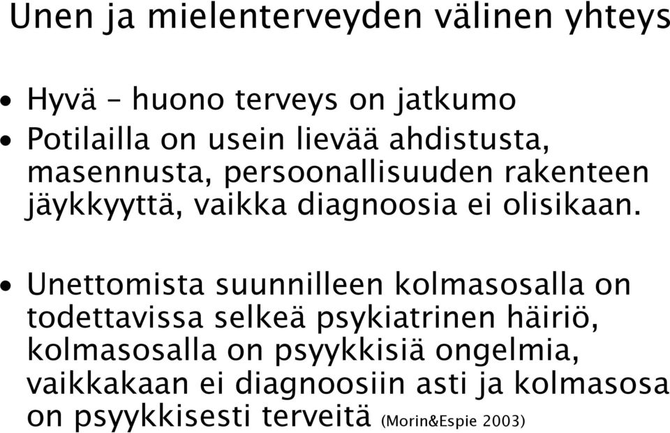 Unettomista suunnilleen kolmasosalla on todettavissa selkeä psykiatrinen häiriö, kolmasosalla on