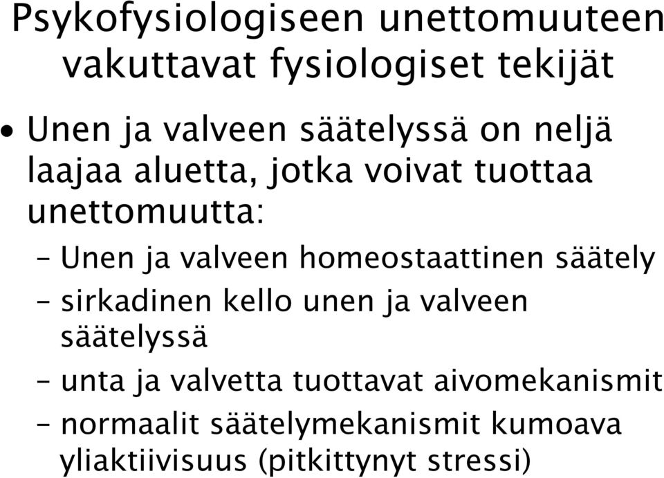 homeostaattinen säätely sirkadinen kello unen ja valveen säätelyssä unta ja valvetta