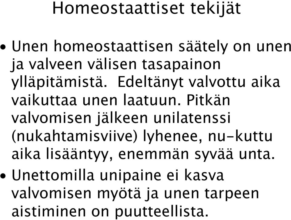 Pitkän valvomisen jälkeen unilatenssi (nukahtamisviive) lyhenee, nu-kuttu aika